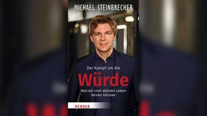 Michael Steinbrecher: Der Kampf um die Würde. 