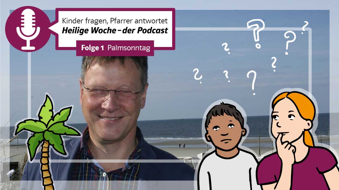 Podcast zu Palmsonntag Montage: Kirche+Leben