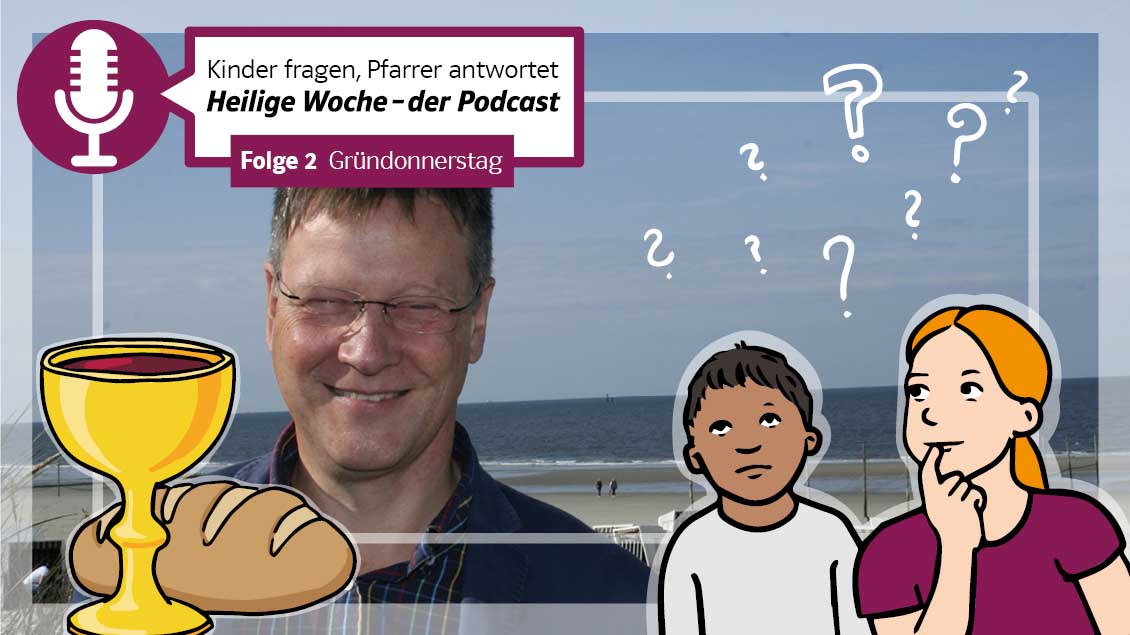 Podcast zu Gründonnerstag Montage: Kirche+Leben